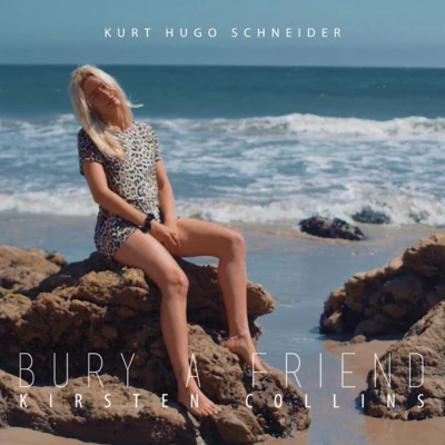 Kurt Hugo Schneider/Kirsten Collins Bury a Friend