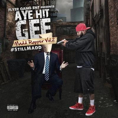 Aye Hit Gee mad的rapper, Vol. 2 still mad的