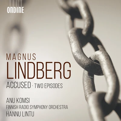 Anu Komsi LINDBERG, M.: AccusedTwo Episodes (A. Komsi, Finnish Radio Symphony, Lintu)