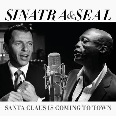 Frank Sinatra/Seal Santa Claus Is Coming To Town