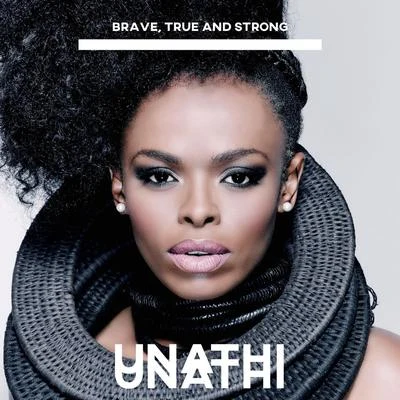 Unathi Brave, True and Strong