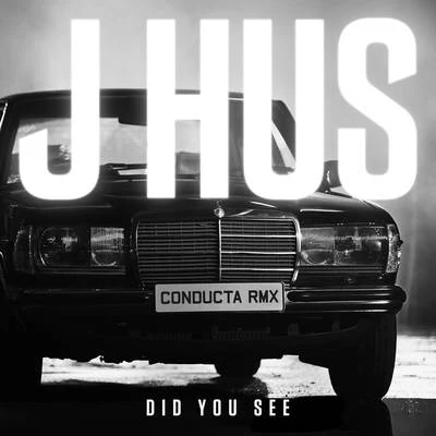 Conducta/J Hus Did You See (Conducta Remix)