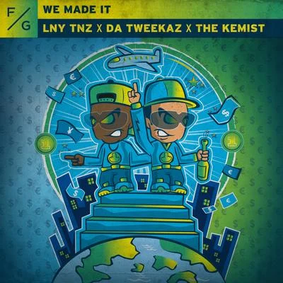 The Kemist/LNY TNZ/Da Tweekaz We Made It