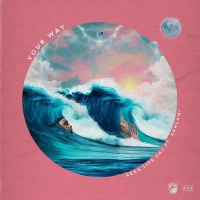 Rexx Life Raj/Kehlani Your Way (feat. Kehlani)