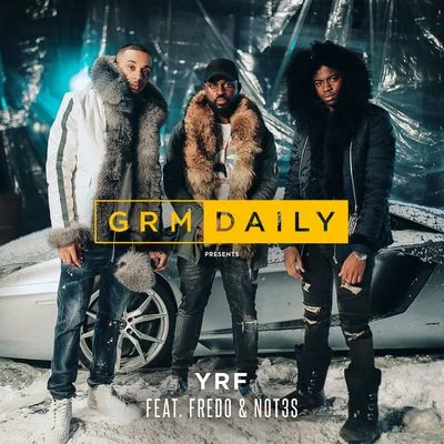 GRM Daily YRF (feat. Fredo & Not3s)