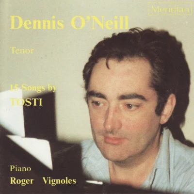 Roger Vignoles/Dennis O&#x27;Neill/Francesco Paolo Tosti Tosti: 15 Songs