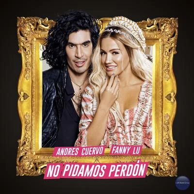 Fanny Lú/Andres Cuervo No Pidamos Perdón