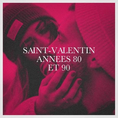 Années 80/Les années 90/Chansons d'amour Saint-Valentin années 80 et 90