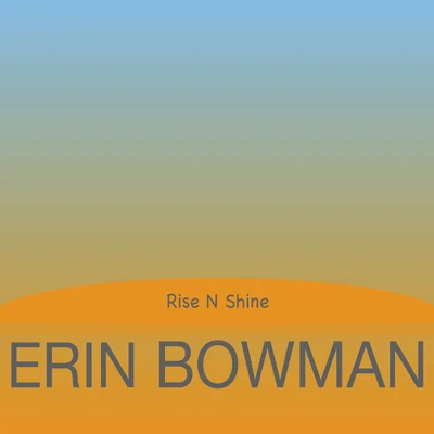 Erin Bowman Rise N Shine