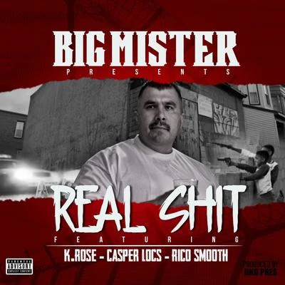 Big Mister/K. Rose/Casper Locs/Rico Smooth Real Shit