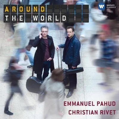 Emmanuel Pahud/Christian Rivet/Béla Bartók Around The World