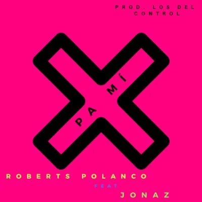 Roberts Polanco/Jonaz Pa Mi (feat. Jonaz)