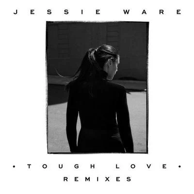 Jessie Ware Tough Love (Remixes)