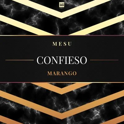 Marango/Mesu Confieso