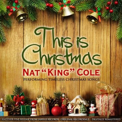 Nat &quot;King&quot; Cole This is Christmas (Remastered)