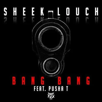 Sheek Louch Bang Bang