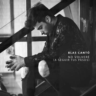 Blas Cantó No volveré (A seguir tus pasos)