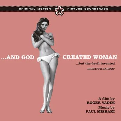 Paul Misraki …and God Created Woman (But the Devil Invented Brigitte Bardot) [Bonus Track Version]