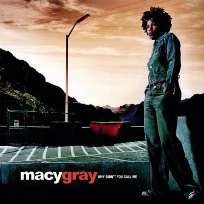 Macy Gray Why Didn't You Call Me