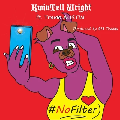 Kwintell Wright/Travie Austin No Filter (feat. Travie Austin)