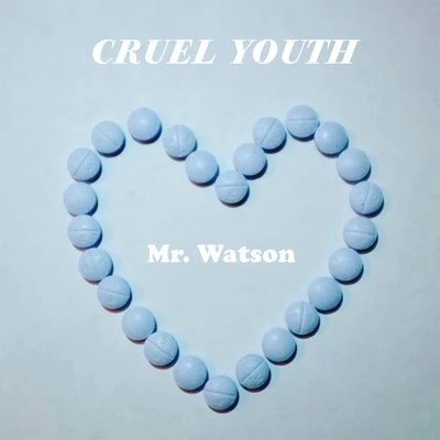 Cruel Youth Mr. Watson