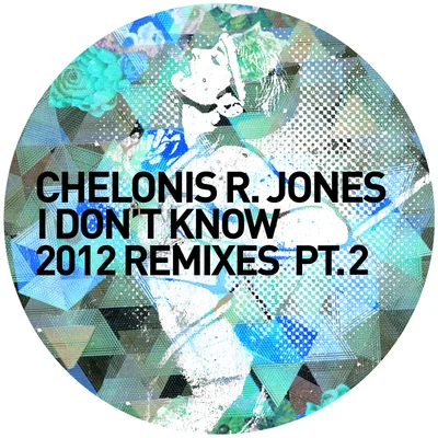 Chelonis R. Jones I Dont Know (2012 Remixes Pt. 2)