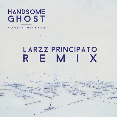 Handsome Ghost Honest Mistake (Larzz Principato Remix)