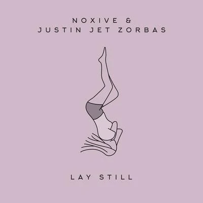 Justin Jet Zorbas/Noxive Lay Still