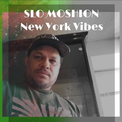 Slo Moshion New York Vibes