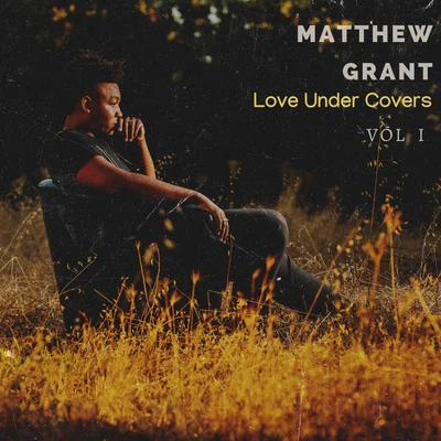 Matthew Grant Love Under Covers, Vol. 1