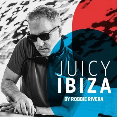 Robbie Rivera Juicy Ibiza 2019