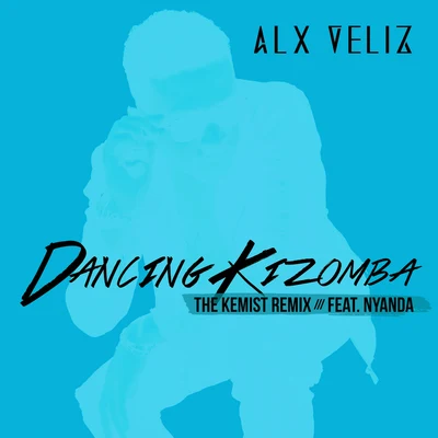 Alx Veliz Dancing Kizomba (The Kemist Remix)