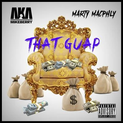 AkaMikeBerry/Marty Macphly That Guap