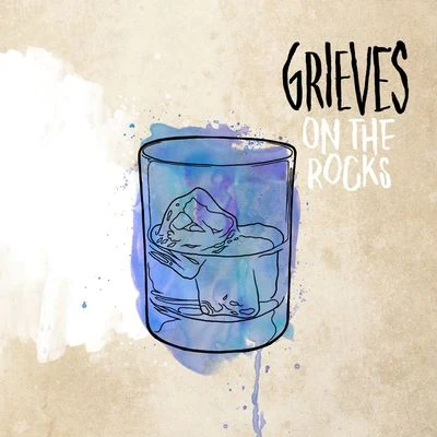 Grieves On The Rocks [Clean Version]