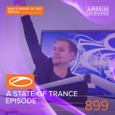 Armada Music ASOT 899 - A State Of Trance Episode 899 (Who's Afraid Of 138?! Special)