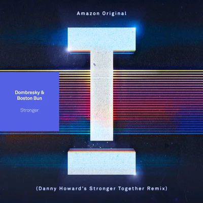 Boston Bun/Dombresky Stronger (Danny Howard's' 'Stronger Together' Remix)