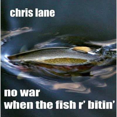 Chris Lane No War When the Fish R Bitin