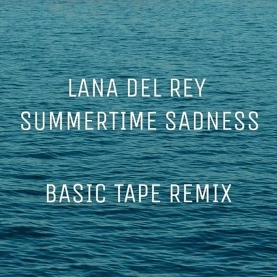 Basic Tape Summertime Sadness (Basic Tape Remix)