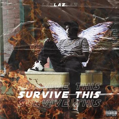 Laz Survive This