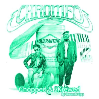 Chromeo Quarantine Casanova (Chopped & Skrewed)