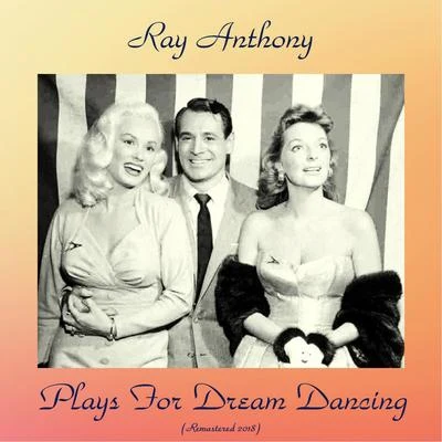 Ray Anthony Plays for Dream Dancing (Remastered 2018)