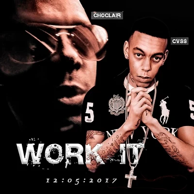 Cvss/Choclair Work It (feat. Choclair)