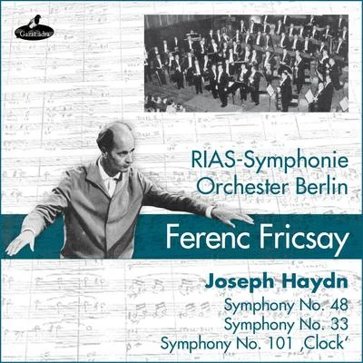 RIAS Symphonie Orchester Berlin/Ferenc Fricsay Haydn: Symphonies No. 48 Maria Theresia, No. 53 LImeriale & No. 101 The Clock