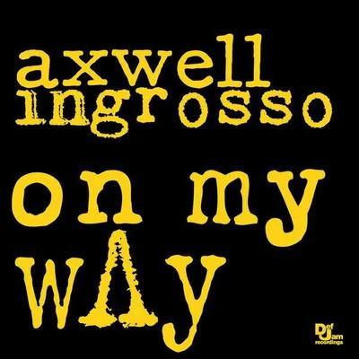 Axwell Λ Ingrosso On My Way