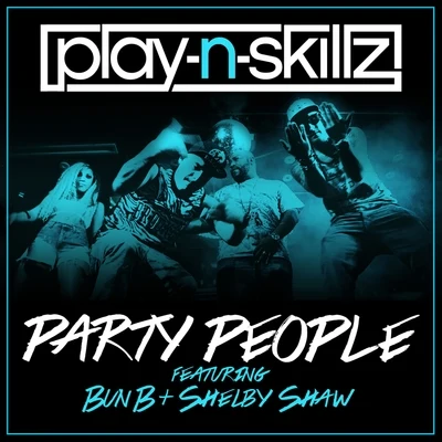 Play-N-Skillz Party People (feat. Bun B & Shelby Shaw) - Single