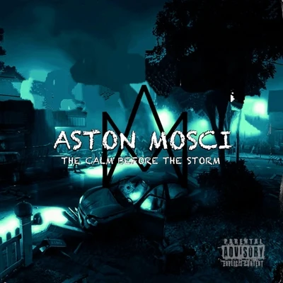 Aston Mosci The Calm Before the Storm