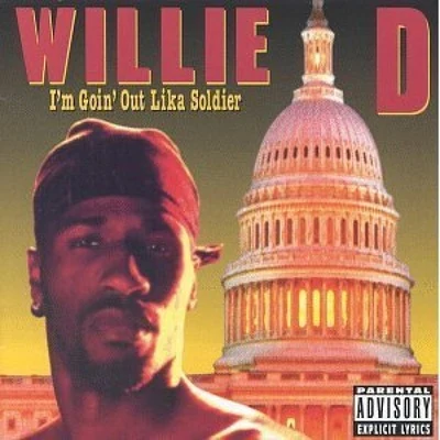 Willie D Im Goin Out Lika Soldier