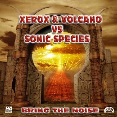 Xerox Bring the Noise (Xerox & Volcano vs. Sonic Species)