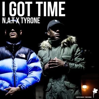 Tyrone/N.A.T I Got Time