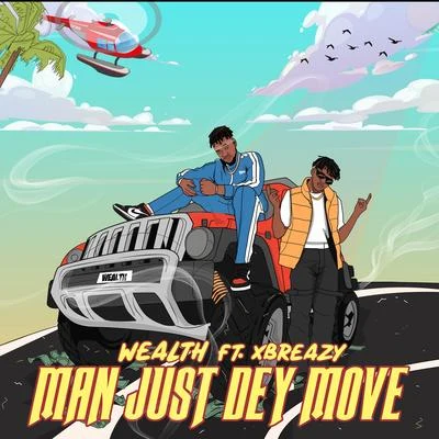 Wealth Man just dey Move (feat. Xbreazy)